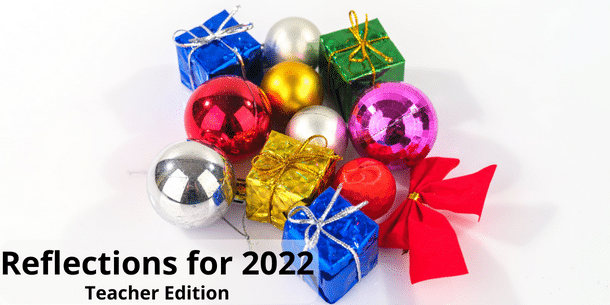 Different Christmas ornaments are shown on a white background. The text reflections for 2022 teacher edition is written in black text in the bottom left corner.