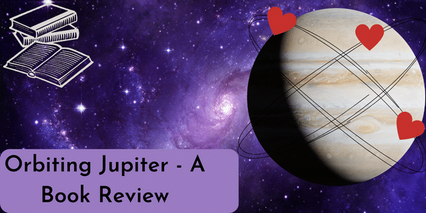 Picture showing space, Jupiter with hearts in orbit, and an image of books in the top-left corner. The text Orbiting Jupiter - A Book Review is seen in the bottom left corner.
