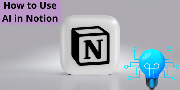 Image showing a 3D rendered Notion icon on a gray background. The text How to Use AI in Notion is displayed in the top left corner on a purple background. An illustration of a blue lightbulb is shown in the bottom right corner.