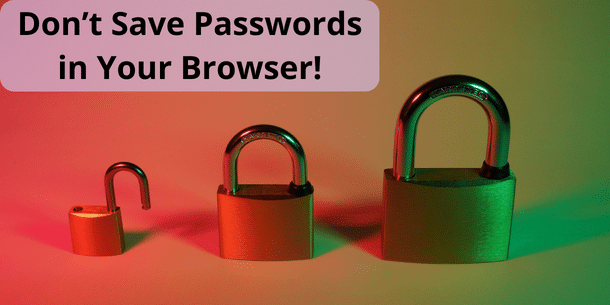 Image showing three padlocks. In the left corner you can read the text don't save passwords in your browser.